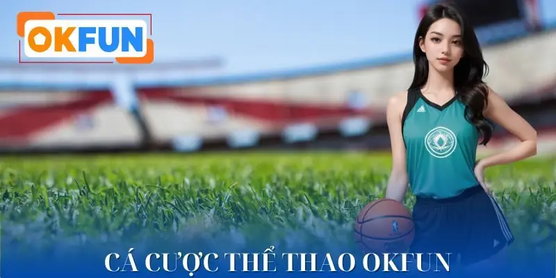 Cá Cược Thể Thao OKFUN