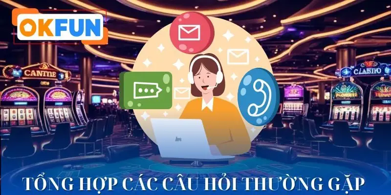 Những câu hỏi và trả lời về dịch vụ hỗ trợ của nhà cái