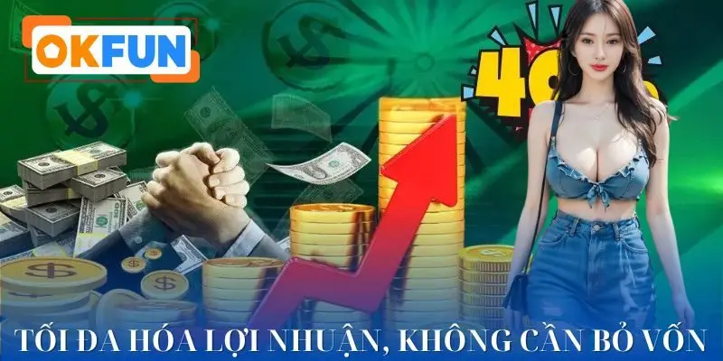 Cơ hội chia sẻ lợi nhuận lên đến 60% cùng đại lý OKFUN