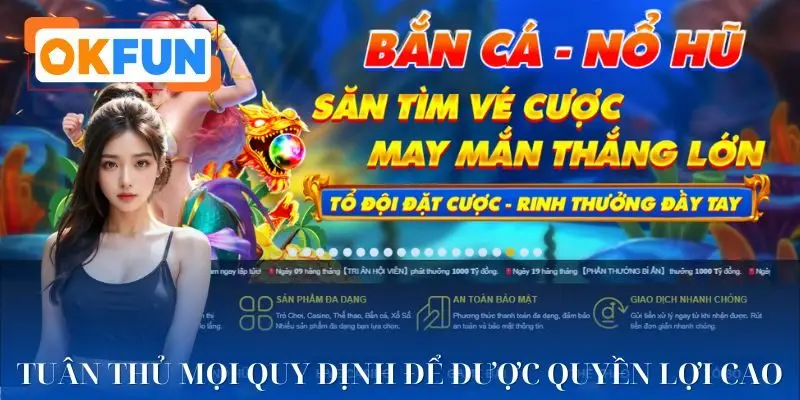 Tuân thủ điều khoản và điều kiện OKFUN để an tâm giải trí mỗi ngày