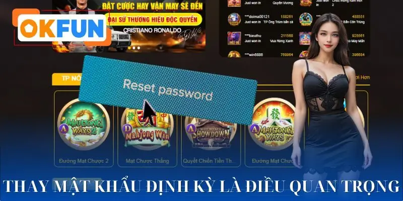 Ba lý do quan trọng để đổi mật khẩu OKFUN định kỳ