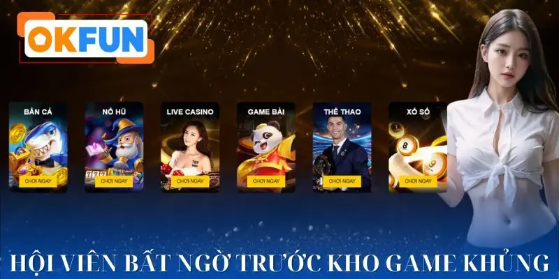 Kho trò chơi đa dạng, đáp ứng trọn vẹn mọi nhu cầu