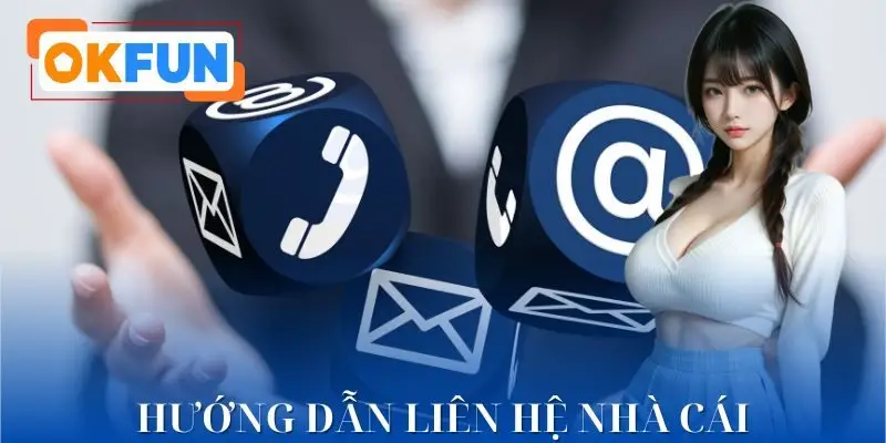 Cách tân thủ liên hệ đến trang cá cược nhận hướng dẫn OKFUN