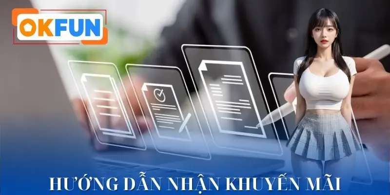 Hướng dẫn OKFUN nhận tiền từ ưu đãi cực đỉnh