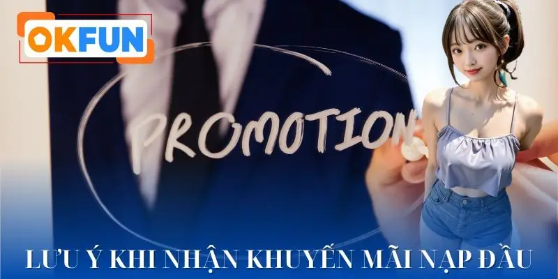 Lưu ý khi áp dụng khuyến mãi nạp đầu OKFUN