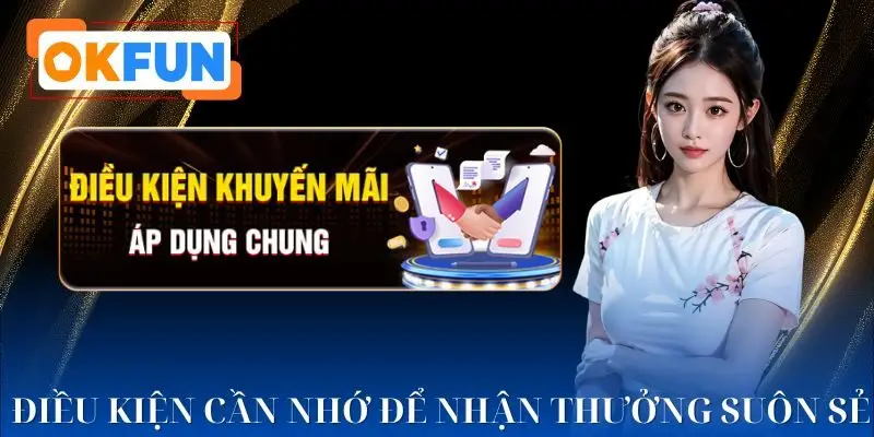 Điều kiện nhận khuyến mãi nhất định phải nhớ