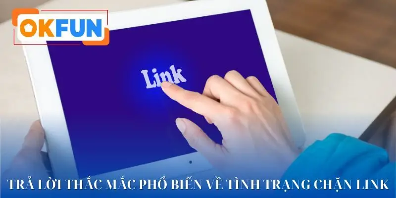 Thắc mắc thường gặp về vấn đề bị chặn