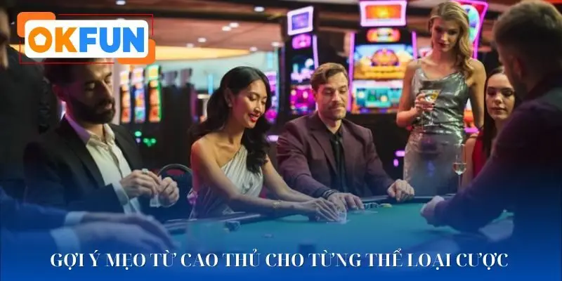 Tổng hợp các mẹo chơi cá cược theo từng sảnh