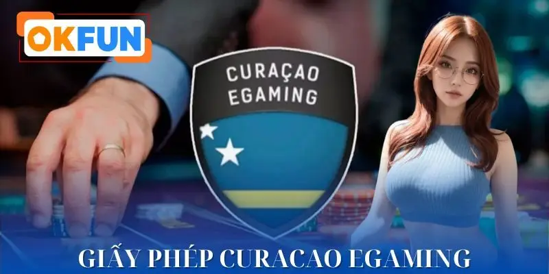 Được Curacao eGaming cấp phép cũng là một thử thách