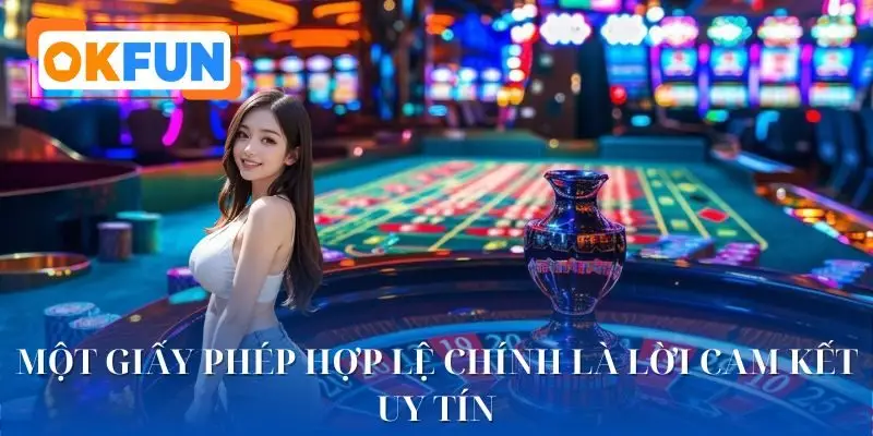 Lý do pháp lý và giấy phép OKFUN là yếu tố không thể thiếu