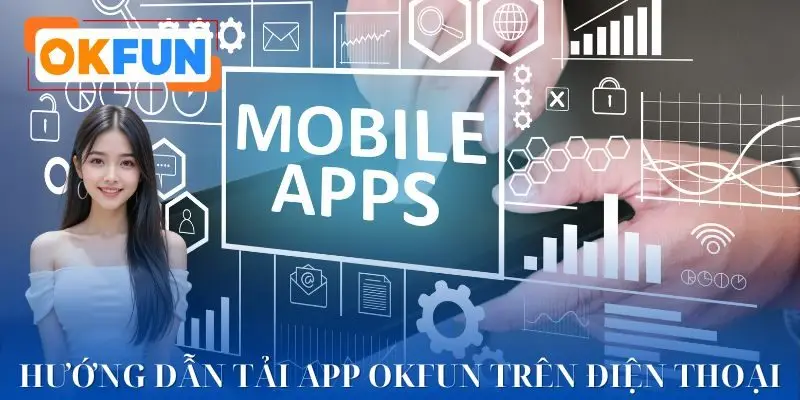 Hướng dẫn cách tải app OKFUN về máy