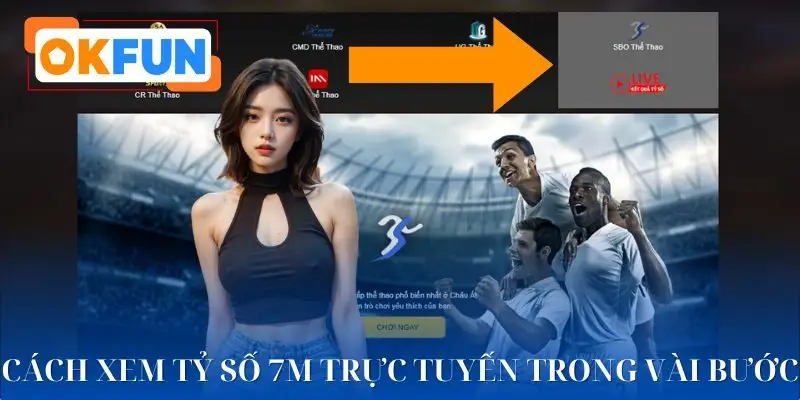Cách xem tỷ số 7M trực tuyến tại trang game chi tiết nhất
